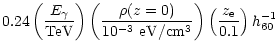 $\displaystyle 0.24 \left( E_\gamma \over {\rm TeV} \right) \left(\rho(z=0) \over
10^{-3}~{\rm eV/cm^3} \right) \left( z_{\rm e} \over 0.1 \right) h_{\rm 60}^{-1}$