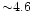 ${\sim}4.6$