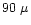 $90~\mu$