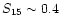 $S_{15}\sim 0.4$