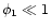 $\phi _{1}\ll 1$