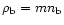 $\rho_{\rm b}=m n_{\rm b}$