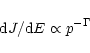 \begin{displaymath}
{\rm d}J/{\rm d}E\propto p^{-\Gamma }
\end{displaymath}
