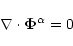 \begin{displaymath}
\nabla \cdot \vec{\Phi }^{\alpha }=0
\end{displaymath}