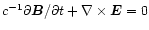 $ c^{-1}\partial \vec{B}/\partial t+\nabla \times
\vec{E}=0 $