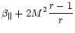 $\displaystyle \beta _{\parallel }+2M^{2}\frac{r-1}{r}$