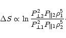 \begin{displaymath}
\Delta S\propto \ln \frac{P_{\perp 2}^{2}P_{\parallel 2}\rho _{1}^{5}}{P_{\perp 1}^{2}P_{\parallel 1}\rho _{2}^{5}}\cdot
\end{displaymath}