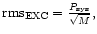 ${\rm rms}_{\rm EXC}=\frac{P_{\rm sys}}{\sqrt{M}},$