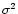 $\sigma ^{2}$