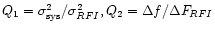$Q_{1}=\sigma _{\rm sys}^{2}/\sigma _{RFI}^{2},Q_{2}=\Delta f/\Delta F_{RFI}$
