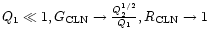 $Q_{1}\ll 1,G_{\rm CLN}\rightarrow \frac{Q_{2}^{1/2}}{Q_{1}},R_{\rm CLN}\rightarrow 1$