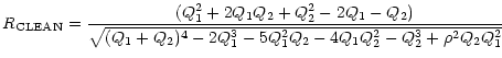 $\displaystyle {R_{\rm CLEAN}=\frac{(Q_{1}^{2}+2Q_{1}Q_{2}+Q_{2}^{2}-2Q_{1}-Q_{2...
...2Q_{1}^{3}-5Q_{1}^{2}Q_{2}-4Q_{1}Q_{2}^{2}-Q_{2}^{3}+\rho^{2}Q_{2}Q_{1}^{2}}} }$