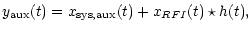 $\displaystyle y_{\rm aux}(t)=x_{\rm sys,aux}(t)+x_{RFI}(t)\star h(t),$