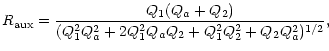 $\displaystyle R_{\rm aux}=\frac{Q_{1}(Q_{a}+Q_{2})}{%
(Q_{1}^{2}Q_{a}^{2}+2Q_{1}^{2}Q_{a}Q_{2}+Q_{1}^{2}Q_{2}^{2}+Q_{2}Q_{a}^{2})^{1/2}},$