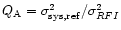 $Q_{\rm A}=\sigma _{\rm sys,ref}^{2}/\sigma _{RFI}^{2}$