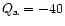 $Q_{\rm a} = -40$