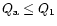 $Q_{\rm a}\leq Q_{1}$