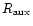 $R_{\rm aux}$