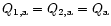 $Q_{1,\rm a} = Q_{2,\rm a} = Q_{\rm a}$