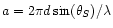 $a=2\pi d\sin (\theta _{S})/\lambda$