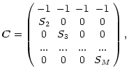 $\displaystyle \vec{C}=\left(
\begin{array}{cccc}
-1 & -1 & -1 & -1 \\
S_{2} & ...
...3} & 0 & 0 \\
... & ... & ... & ... \\
0 & 0 & 0 & S_{M}
\end{array}\right) ,$