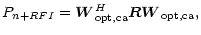 $\displaystyle P_{n+RFI}=\vec{W}_{\rm opt,ca}^{H}\vec{RW}_{\rm opt,ca},$