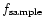 $f_{\rm sample}$