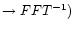 $\rightarrow FFT^{-1})$