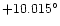 $+10.015^{\circ }$