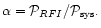 $\alpha =\mathcal{P}_{RFI}/\mathcal{P}_{\rm sys}.$