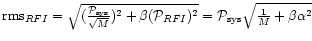 ${\rm rms}_{RFI}=\sqrt{(\frac{\mathcal{P}_{\rm sys}}{\sqrt{M}})^{2}+\beta (\mathcal{P}_{RFI})^{2}}=\mathcal{P}_{\rm sys}\sqrt{
\frac{1}{M}+\beta \alpha ^{2}}$