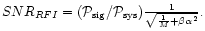 $SNR_{RFI}=(\mathcal{P}_{\rm sig}/\mathcal{P}_{\rm sys})\frac{1}{\sqrt{\frac{1}{M}+\beta \alpha^{2}}}.$