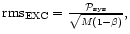 ${\rm rms}_{\rm EXC}=\frac{\mathcal{P}_{\rm sys}}{\sqrt{M(1-\beta )}},$