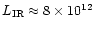 $L_{\rm IR}\approx 8\times 10^{12}$