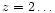 $z=2\ldots$