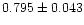 $0.795\pm0.043$