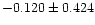 $-0.120\pm0.424$