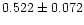 $0.522\pm0.072$