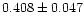 $0.408\pm0.047$