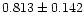 $0.813\pm0.142$