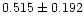 $0.515\pm0.192$