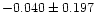 $-0.040\pm0.197$