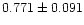 $0.771\pm0.091$