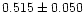 $0.515\pm0.050$