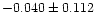 $-0.040\pm0.112$