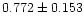 $0.772\pm0.153$