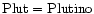 ${\rm Plut}={\rm Plutino}$