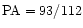 ${\rm PA}=93/112$