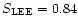 $S_{\rm LEE}=0.84$