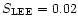 $S_{\rm LEE}=0.02$